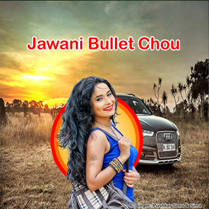 Jawani Bullet Chou