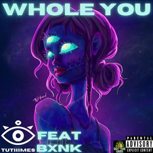 Whole You (feat. Lil Bxnk)