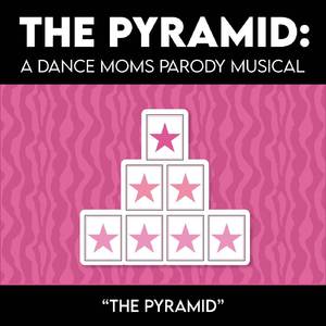 The Pyramid (from "The Pyramid: A Dance Moms Parody Musical")