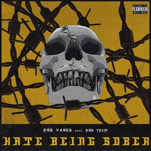 Hate Being Sober (feat. RnB Triip)