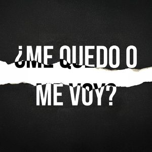¿Me Quedo o Me Voy?