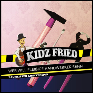Wer will fleißige Handwerker sehn (Baumeister Kids Version)