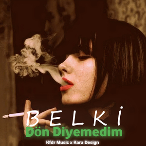 Belki - Dön Diyemedim