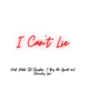 I Can't Lie (feat. Churchy Lee, J Boy Da Great & Pablo St Christan)
