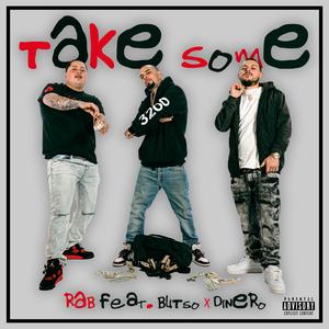 Take some (feat. Blitso & Dinero)