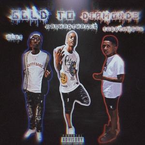 Gold to Diamonds (feat. Slvt & RashadThaGr8)