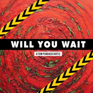 Will you wait