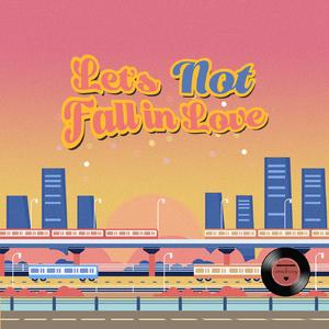 Let's Not Fall in Love (prod by Keeya)