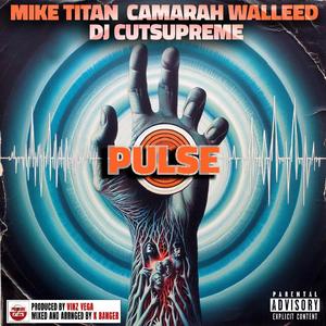 Pulse (feat. Mike Titan, Camarah Walleed & Dj Cutsupreme)