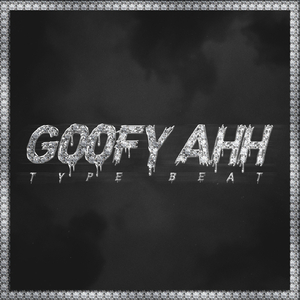 Goofy Ahh (Type Beat) [Instrumental]