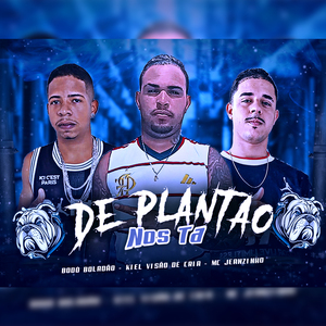 De Plantão Nós Tá