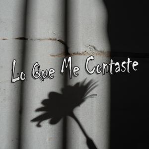Lo Que Me Contaste
