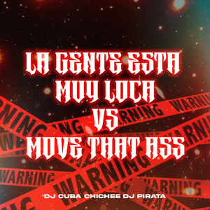 La Gente Esta Muy Loca Vs Move That Ass (Aftermix)