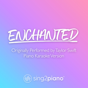 Enchanted (Originally Performed by Taylor Swift) (Piano Karaoke Version)