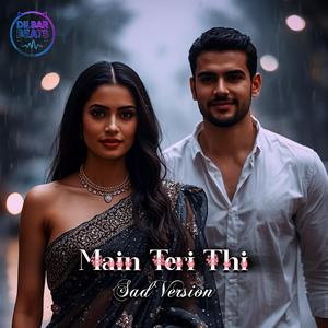 Main Teri Thi (Sad Version)