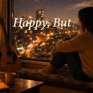 Happy, But
