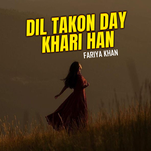 Dil Takon Day Khari Han