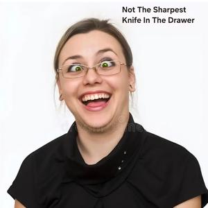 Not The Sharpest Knife In The Drawer