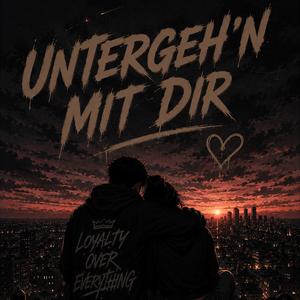 Untergeh'n Mit Dir