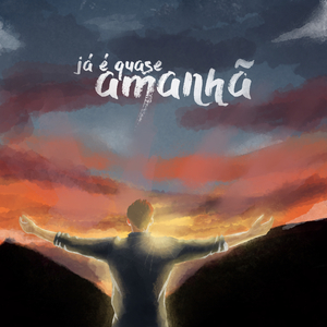Já É Quase Amanhã