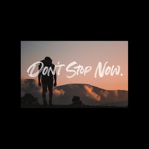 Dont Stop Now