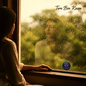 Tere Bin Kaise (How Without You)