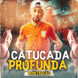 Catucada Profunda: Penetração (feat. Mc Gw & MC Igão)