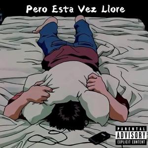 Pero Esta Vez Llore(Norteña)
