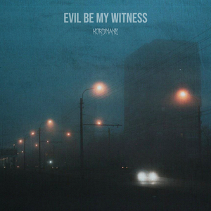Evil Be My Witness