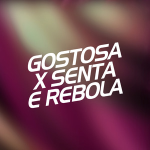 GOSTOSA X SENTA E REBOLA