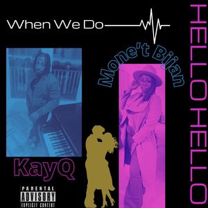 When We Do (feat. Mone't Bijan)