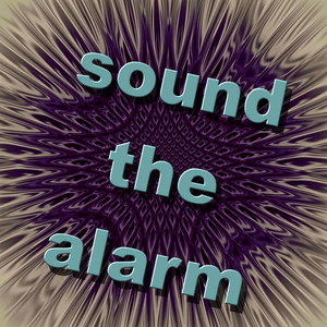 Sound the Alarm