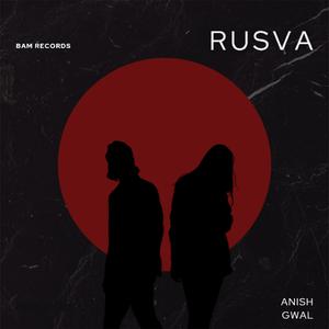Rusva (feat. Anish Gwal)