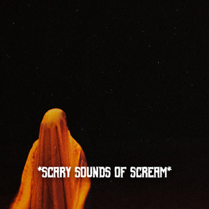 Scary Sounds Of Scream