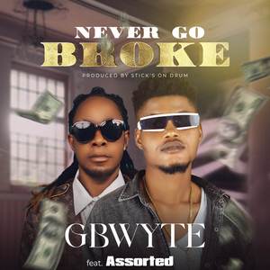 NEVER GO BROKE