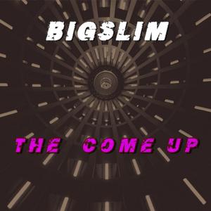 The Come Up "BigSlim"