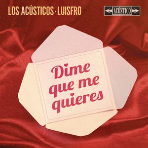 Dime Que Me Quieres (Versión Acústica)