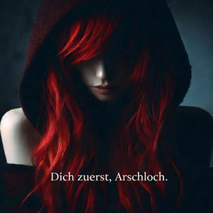 Dich zuerst, Arschloch