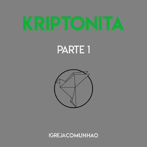Kriptonita, Pt. 1