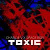 Charlie Vocals - TOXIC
