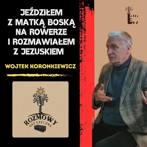 Odcinek 1. Jeździłem z Matką Boską na rowerze i rozmawiałem z Jezuskiem