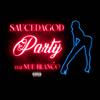 Youngsaucedagod - Party (feat. Nue Blanćo) (Radio Edit)