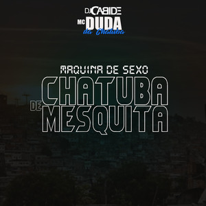 Máquina de Sexo Chatuba de Mesquita