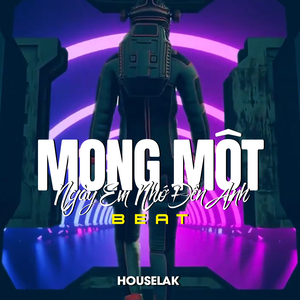 Mong Một Ngày Em Nhớ Đến Anh (Houselak) - Beat