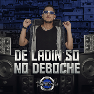 De Ladin Só No Deboche