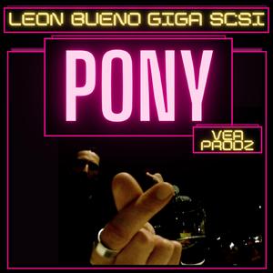 Pony (feat. Leon Bueno & Giga SCSI)