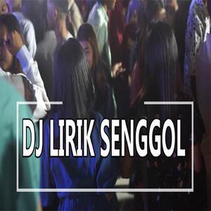 DJ LIRIK SENGGOL (INS)