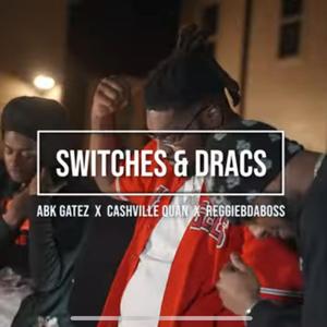 Switches & Dracs (feat. Reggiebdaboss & Cashville Quan)