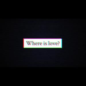 Where is love?