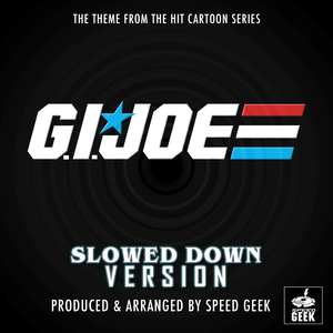 G.I.Joe (From "G.I. Joe") (Slowed Down)